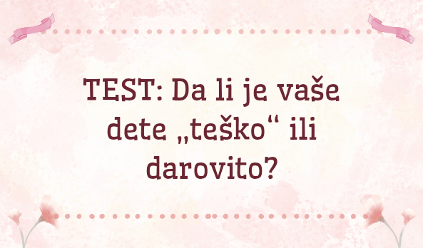 Da li je vaše dete teško ili darovito