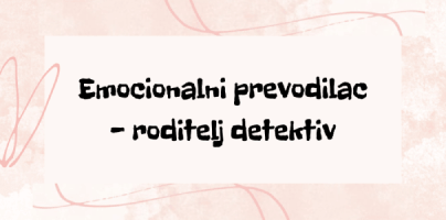 Emocionalni prevodilac - roditelj detektiv