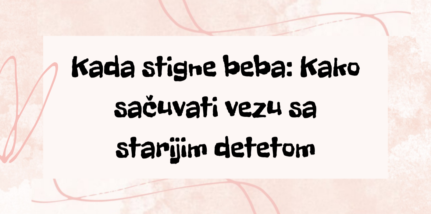 Kada stigne beba: Kako sačuvati vezu sa starijim detetom