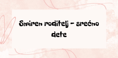Smiren roditelj, srećno dete