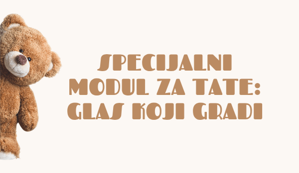 Specijalni modul za tate: Glas koji gradi