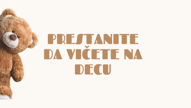 Prestanite da vičete na decu